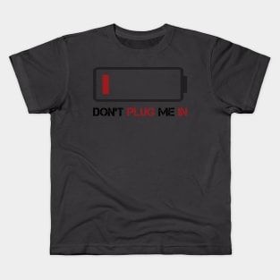 DON'T PLUG ME IN Kids T-Shirt